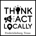 Fredericksburg, Texas - Think and Act Locally